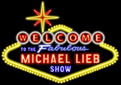 WELCOME TO THE FABULOUS MICHAEL LIEB SHOW
